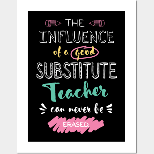 Substitute Teacher Appreciation Gifts - The influence can never be erased Posters and Art